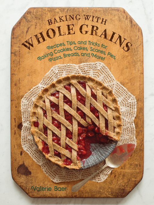 Title details for Baking with Whole Grains by Valerie Baer - Available